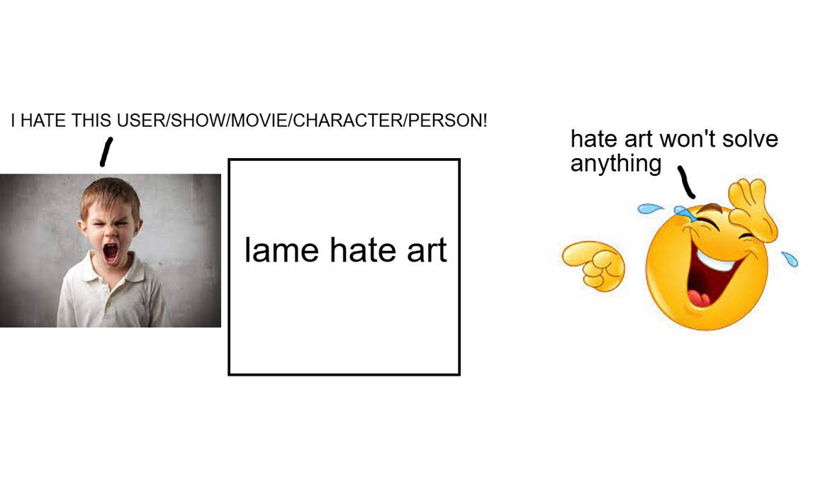 hate art be like by Ilovememes1548 on DeviantArt