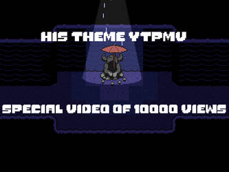 [YTPMVPT undertale] His theme+memory (10000 views)