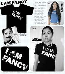 I AM FANCY t-shirt product pic by ilovegravy