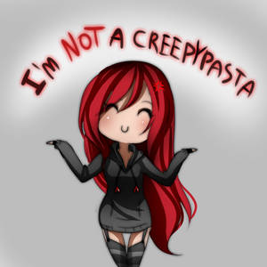 I'm not a creepypasta - read the description pls