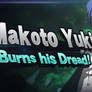 Makoto Yuki Burns his Dread!