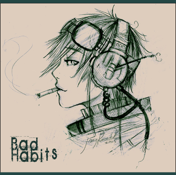 Bad habits...