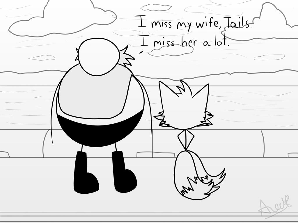 I miss my wife, Tails