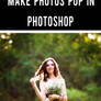 5 Easy Steps to Make Photos Pop In Photoshop