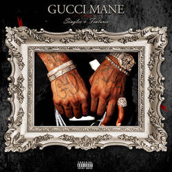 Gucci Mane - Singles and Features