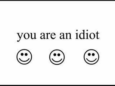 ☺☺☺YOU ARE AN IDIOT☺☺☺ - Quora