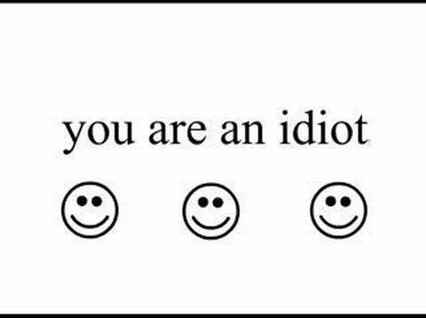 ☺☺☺YOU ARE AN IDIOT☺☺☺ - Quora