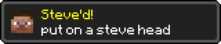 Acheivment Get: Steve'd!