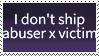 I don't ship abuser x victim