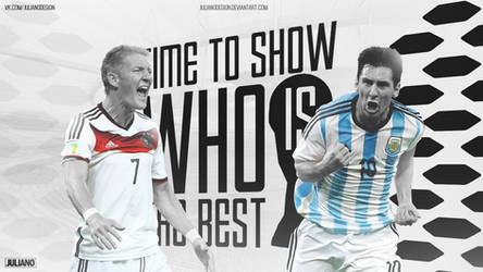 Germany vs. Argentina Time To Show Who Is The Best