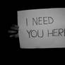 i need you here