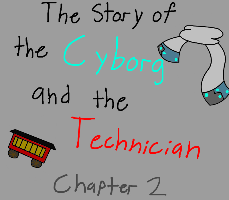 Story of the Cyborg and the Technician (Chapter 2)