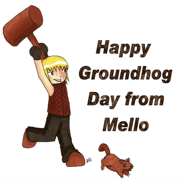 Happy Groundhog day from Mello