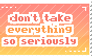 [stamp] don't take everything so seriously