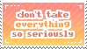 [stamp] don't take everything so seriously