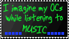 Music helps me create OCs...