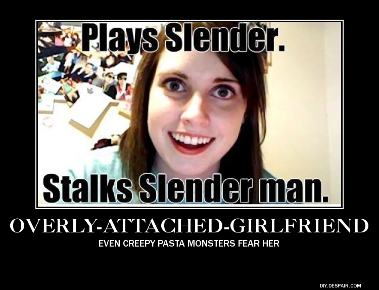 Overly Attached Girlfriend Meme - Imgflip