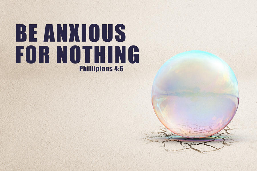 Be anxious for nothing