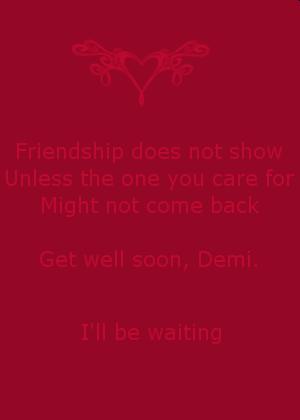 Demi, Get well soon