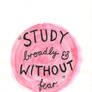 study broadly and without fear