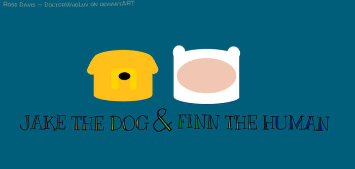 Jake the Dog and Finn the Human