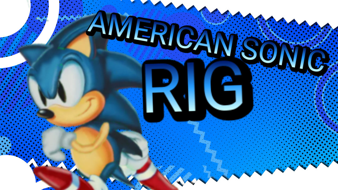 Sonic Rig Box American Sonic RIG Pack! by BlueFastDudeProjects on DeviantArt