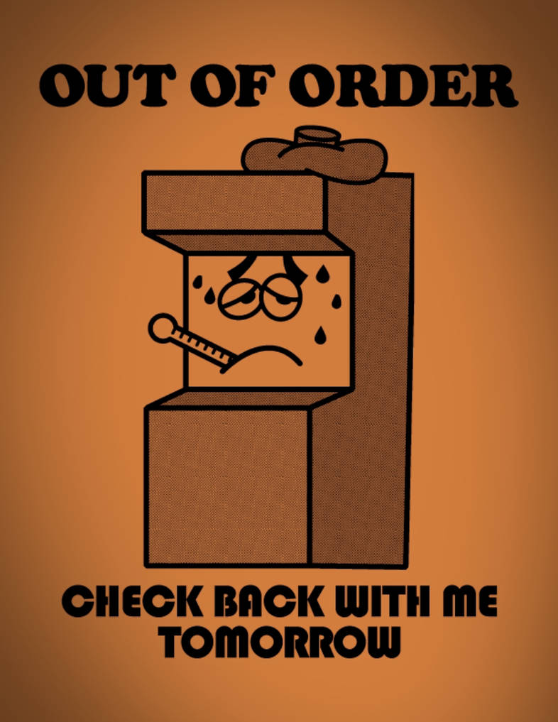 Out of order check back with me tomorrow sign by owenstevendallimore on ...