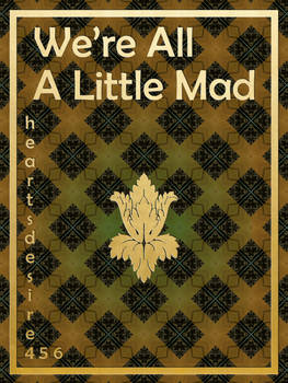 Cover: We're All A Little Mad, by heartsdesire456