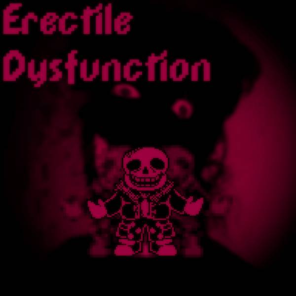 (Echel's Underfell megalo) ERECTILE DYSFUNCTION