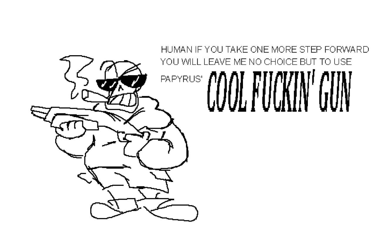 papyrus' cool fuckin' gun