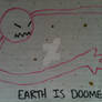 Earth is Doomed!