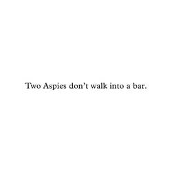 Two Aspies don't walk into a bar T-shirt