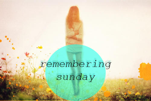 Remembering Sunday