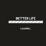 Better Life Loading