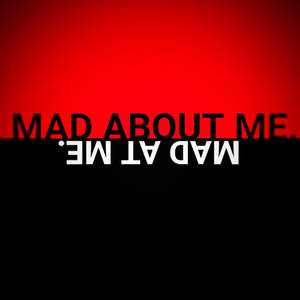 Mad About me / Mad at me