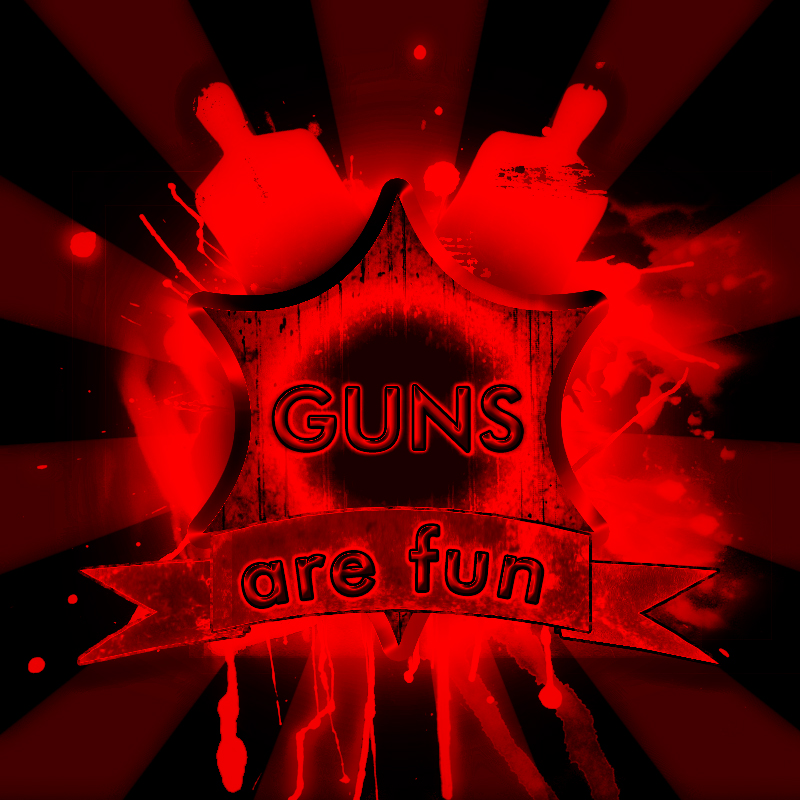 guns are blo:o:dy fun