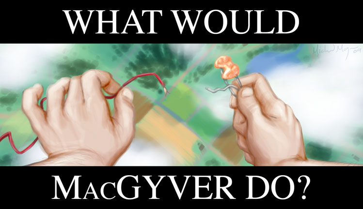 What Would MacGyver Do?