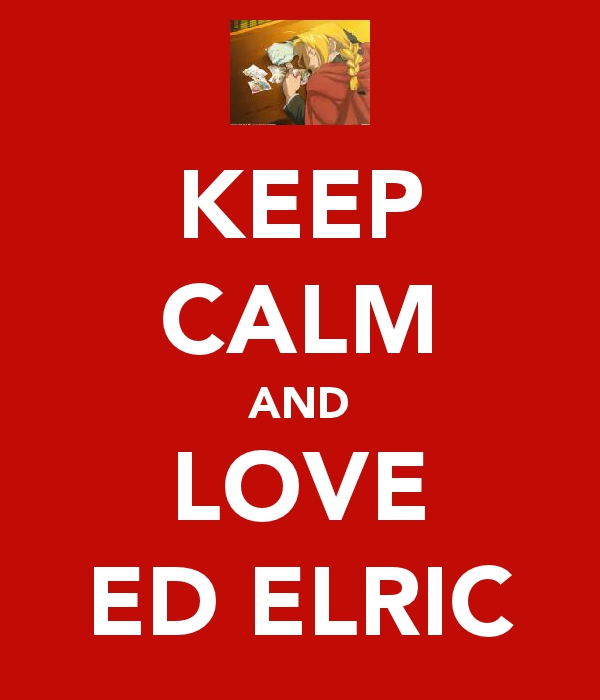 Keep Calm and Love Ed Elric