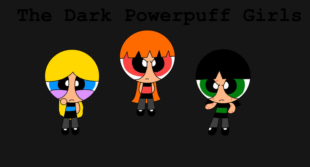 Dark Powerpuff Girls By PPGStriker On DeviantArt dark-powerpuff-girls-by-ppgstriker-on-deviantart