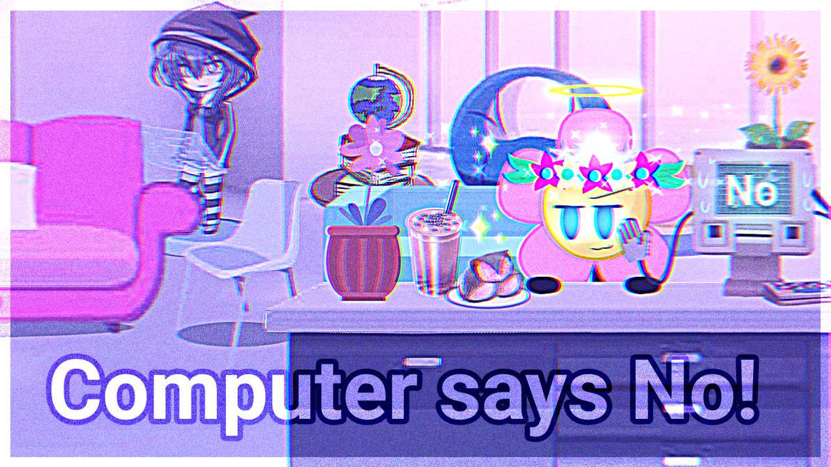 Computer says no! by ItzRF124Playz on DeviantArt