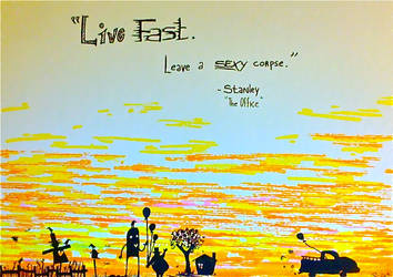 Live Fast- Leave a sexy corpse