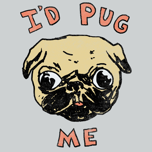 I'd Pug Me