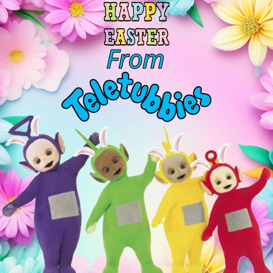 Happy Easter from Teletubbies by purpleTinkywinky on DeviantArt