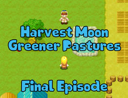Harvest Moon - Greener Pastures Final Episode