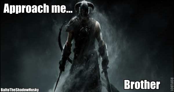 Skyrim ~ Approach Me... Brother