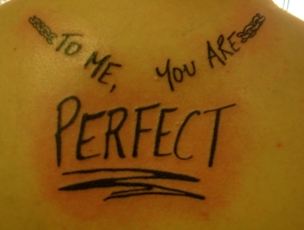 My newest tattoo - To Me You Are Perfect