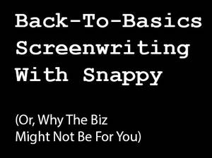 Back-To-Basics Screenwriting With Snappy