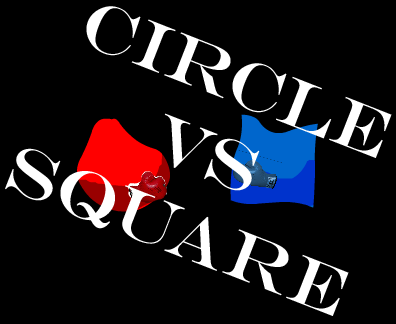 Circle VS Square