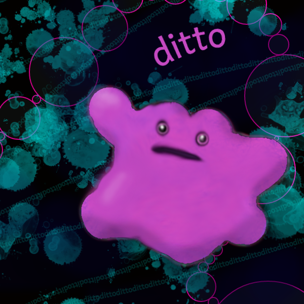 Oops, I Ditto'd Again