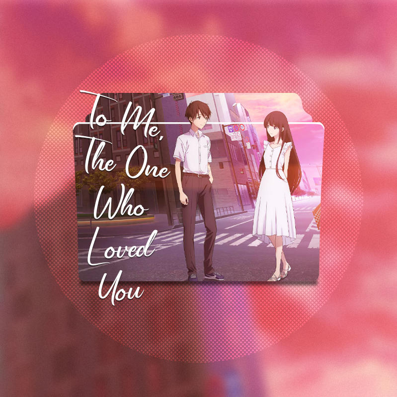 To Me The One Who Loved You 2022 folder icon by TamiTi on DeviantArt